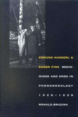 Book cover of Edmund Husserl and Eugen Fink: Beginnings and Ends in Phenomenology, 1928-1938
