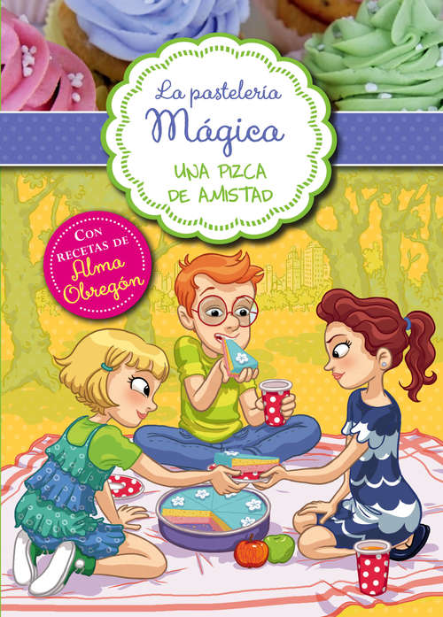 Book cover of Una pizca de amistad (Serie La pastelería mágica  #3)