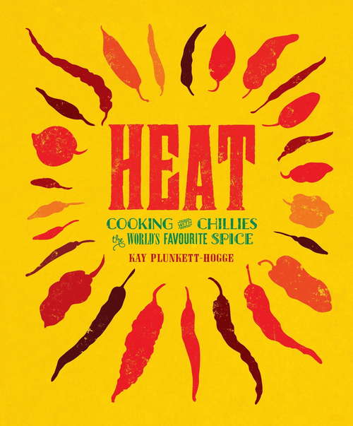 Book cover of Heat: Cooking With Chillies, The World's Favourite Spice