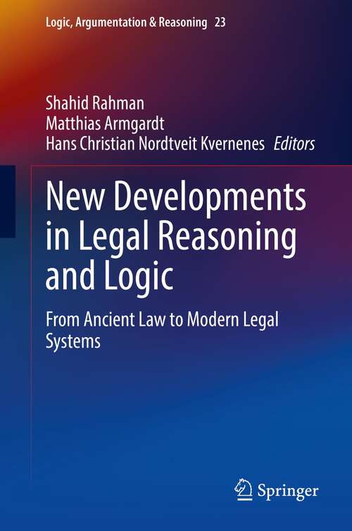New Developments in Legal Reasoning and Logic: From Ancient Law to Modern Legal Systems (Logic, Argumentation & Reasoning #23)