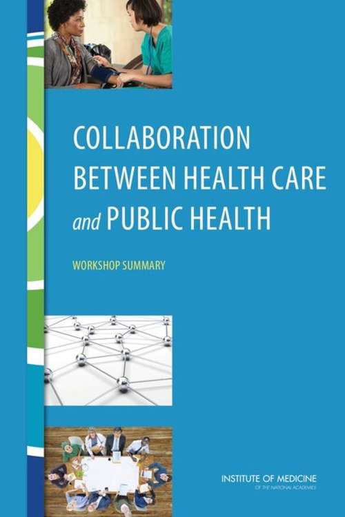 Collaboration Between Health Care and Public Health: Workshop Summary