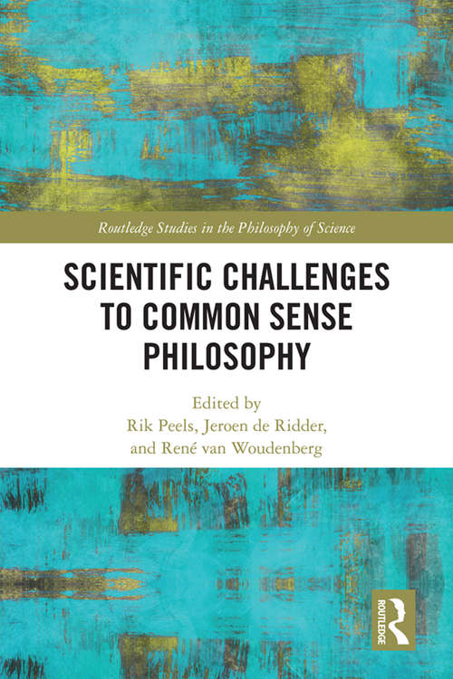 Book cover of Scientific Challenges to Common Sense Philosophy (Routledge Studies in the Philosophy of Science)