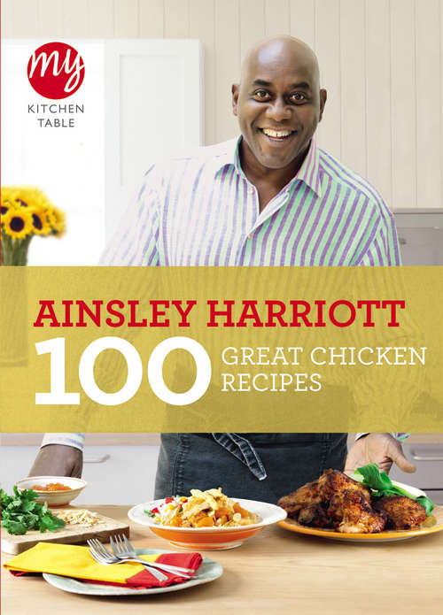 Book cover of My Kitchen Table: 100 Great Chicken Recipes (My Kitchen #6)