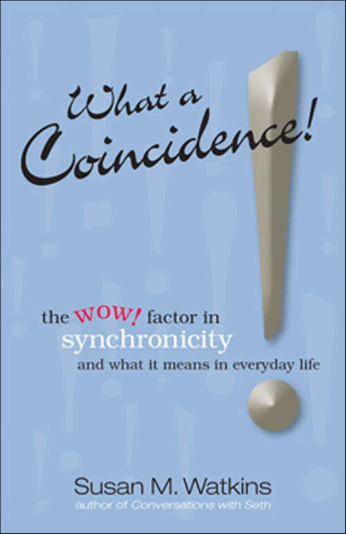 Book cover of What A Coincidence!: The wow! factor in synchronicity and what it means in everyday life