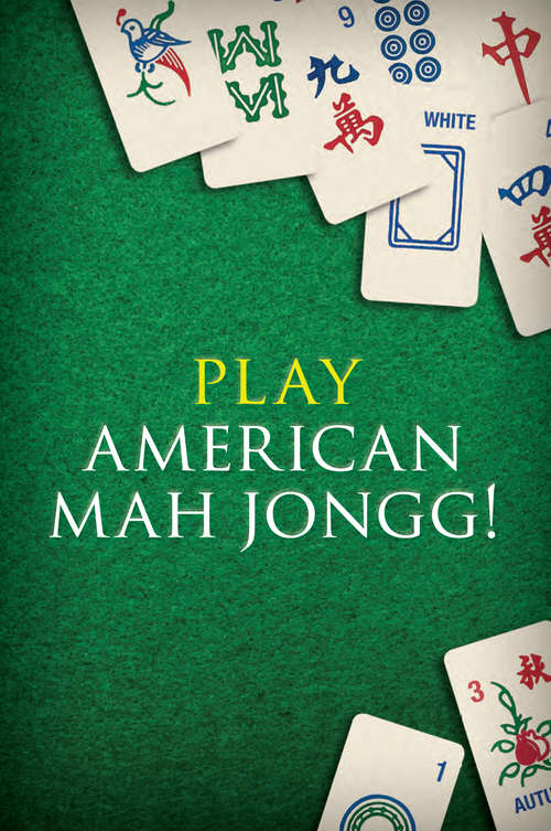 Book cover of Play American Mah Jongg!: Everything you Need to Play American Mah Jongg