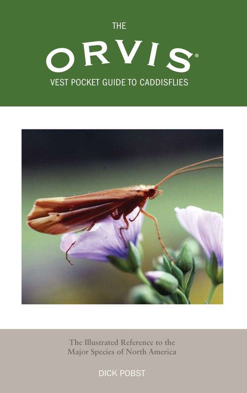 Book cover of Orvis Vest Pocket Guide to Caddisflies: The Illustrated Reference To The Major Species Of North America (Orvis)