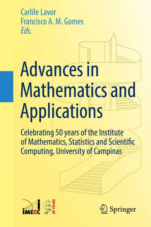Book cover of Advances in Mathematics and Applications: Celebrating 50 years of the Institute of Mathematics, Statistics and Scientific Computing, University of Campinas