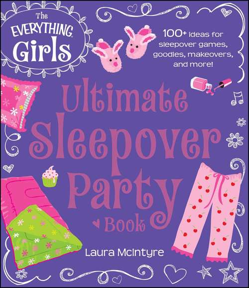 Book cover of The Everything Girls Ultimate Sleepover Party Book