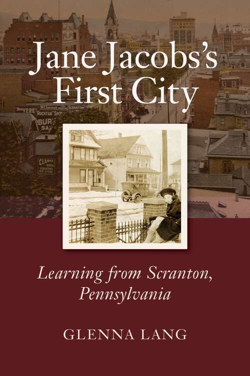 Book cover of Jane Jacobs's First City: Learning from Scranton, Pennsylvania