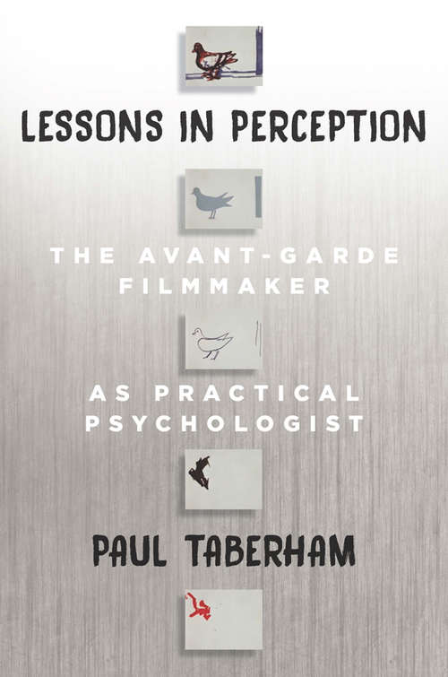 Lessons in Perception: The Avant-Garde Filmmaker as Practical Psychologist