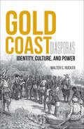 Gold Coast Diasporas: Identity, Culture, And Power (Blacks in the Diaspora)