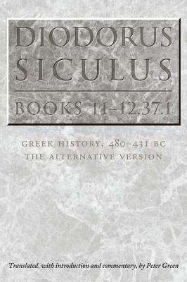 Book cover of Diodorus Siculus, Books 11-12.37.1: Greek History 480-431 B.C.--The Alternative Version