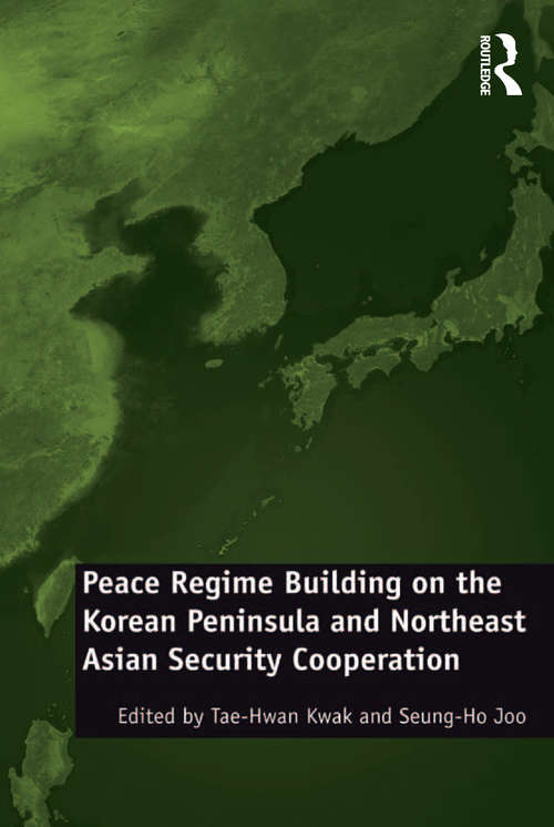 Peace Regime Building on the Korean Peninsula and Northeast Asian Security Cooperation