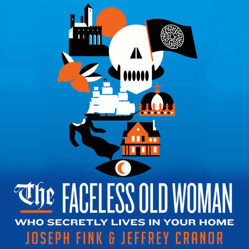 Book cover of The Faceless Old Woman Who Secretly Lives in Your Home: A Welcome to Night Vale Novel