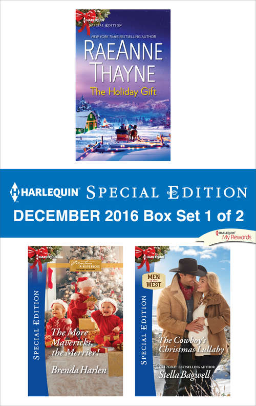 Book cover of Harlequin Special Edition December 2016 Box Set 1 of 2: The Holiday Gift\The More Mavericks, the Merrier!\The Cowboy's Christmas Lullaby