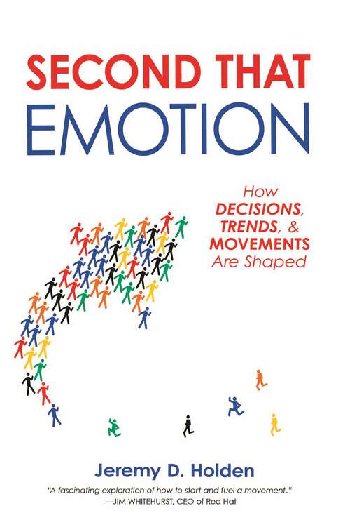 Book cover of Second That Emotion: How Decisions, Trends, & Movements Are Shaped
