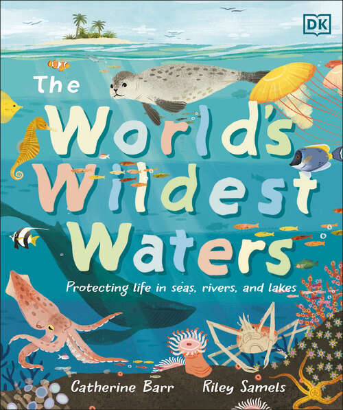 Book cover of The World's Wildest Waters: Protecting Life in Seas, Rivers, and Lakes