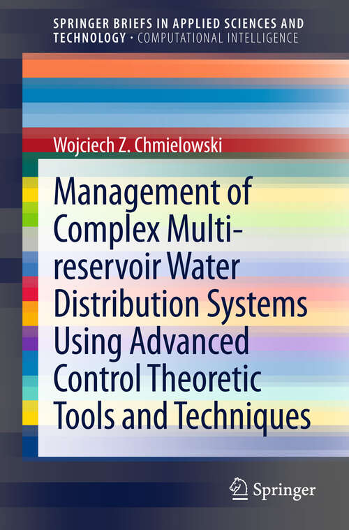 Book cover of Management of Complex Multi-reservoir Water Distribution Systems using Advanced Control Theoretic Tools and Techniques