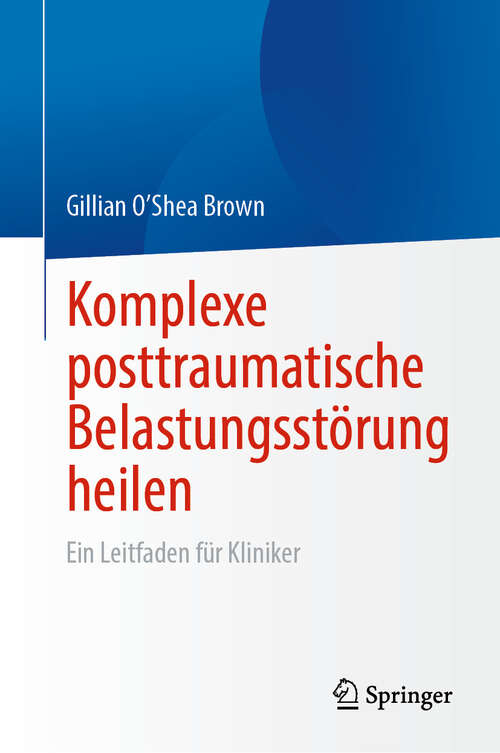 Book cover of Komplexe posttraumatische Belastungsstörung heilen: Ein Leitfaden für Kliniker