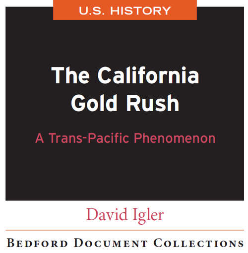 The California Gold Rush: A Trans-Pacific Phenomenon (Bedford Document Collection)