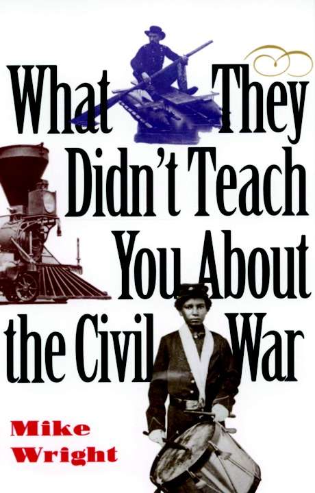 Book cover of What They Didn't Teach You About the Civil War