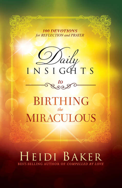 Book cover of Daily Insights to Birthing the Miraculous: 100 Devotions for Reflection and Prayer