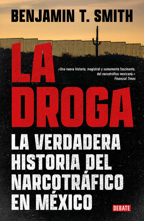 Book cover of La droga: La verdadera historia del narcotráfico en México