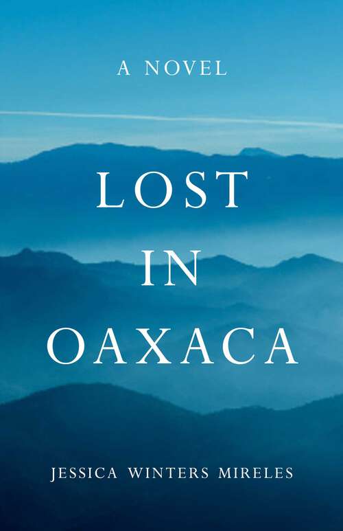 Book cover of Lost in Oaxaca: A Novel