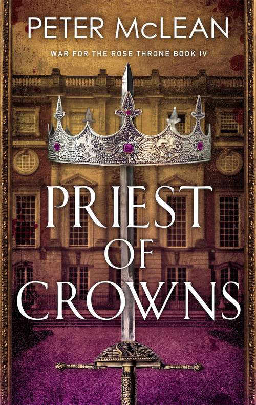 Priest of Crowns (War for the Rose Throne #4)