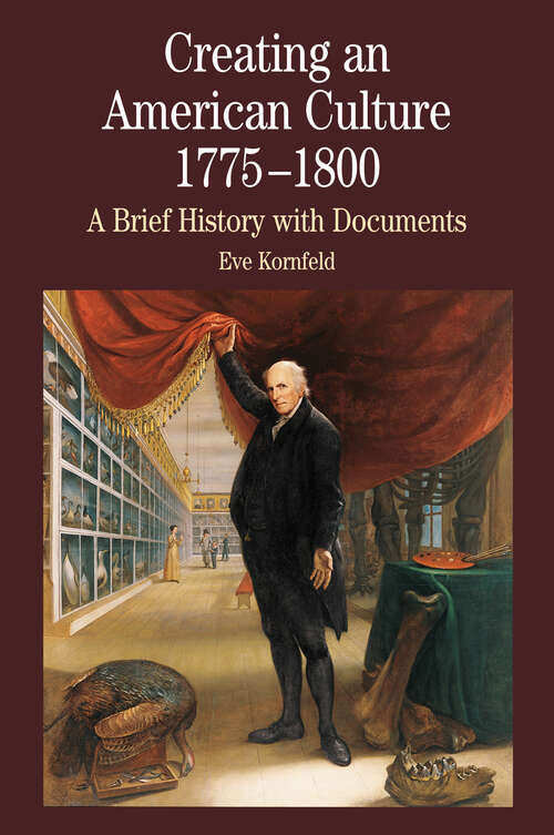 Book cover of Creating an American Culture, 1775-1800: A Brief History with Documents (First Edition)