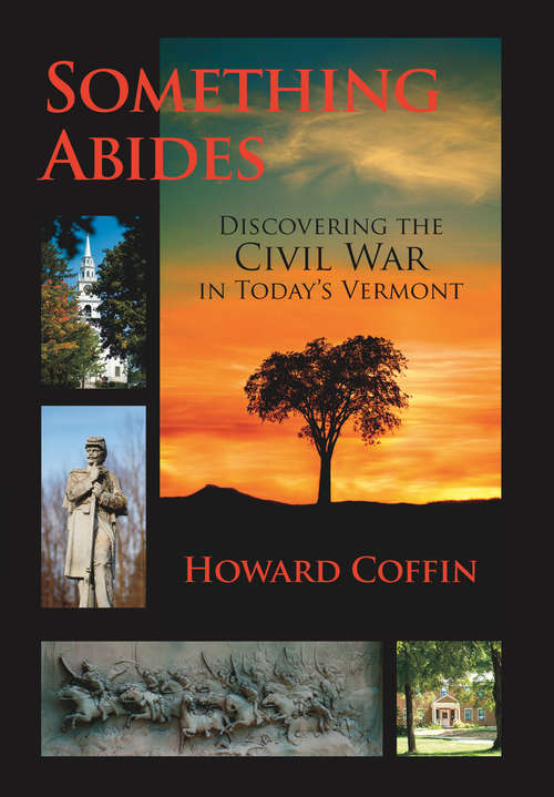 Book cover of Something Abides: Discovering the Civil War in Today's Vermont