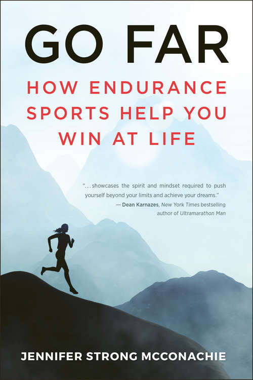 Book cover of Go Far: How Endurance Sports Help You Win At Life