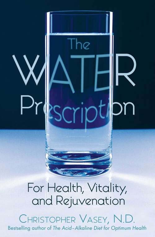 Book cover of The Water Prescription: For Health, Vitality, and Rejuvenation