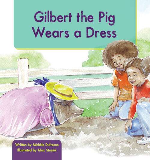 Book cover of Gilbert the Pig Wears a Dress: Gilbert the Pig Set 1 (National Edition)