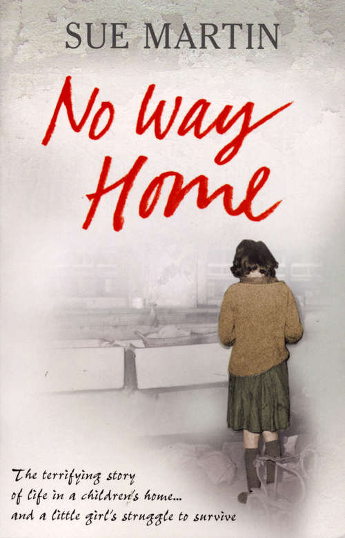 Book cover of No Way Home: The terrifying story of life in a children's home and a little girl's struggle to survive