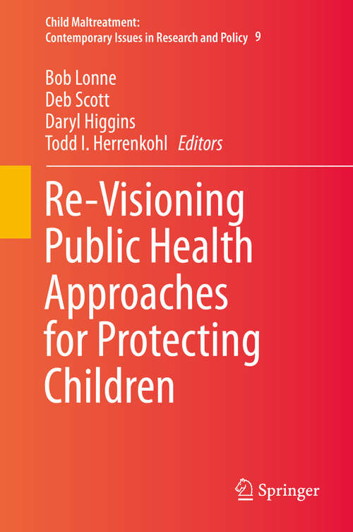 Re-Visioning Public Health Approaches for Protecting Children (Child Maltreatment #9)