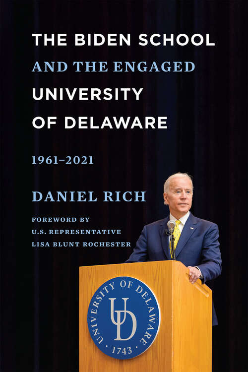 Book cover of The Biden School and the Engaged University of Delaware, 1961-2021
