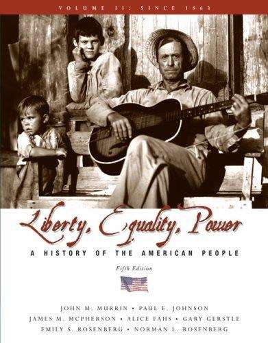 Liberty, Equality, and Power - Since 1863: A History of the American People