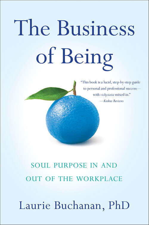 Book cover of The Business of Being: Soul Purpose In and Out of the Workplace