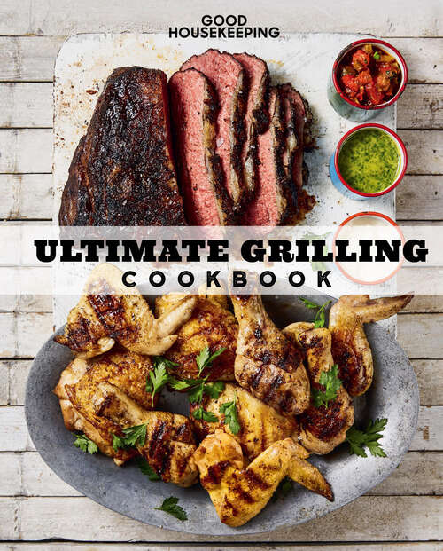 Book cover of Good Housekeeping Ultimate Grilling Cookbook: 250 Sizzling Recipes (Good Housekeeping Cookbooks)