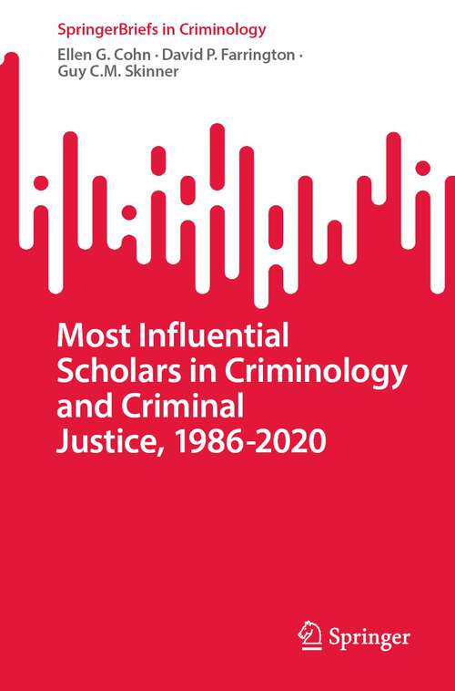 Book cover of Most Influential Scholars in Criminology and Criminal Justice, 1986-2020 (1st ed. 2023) (SpringerBriefs in Criminology)