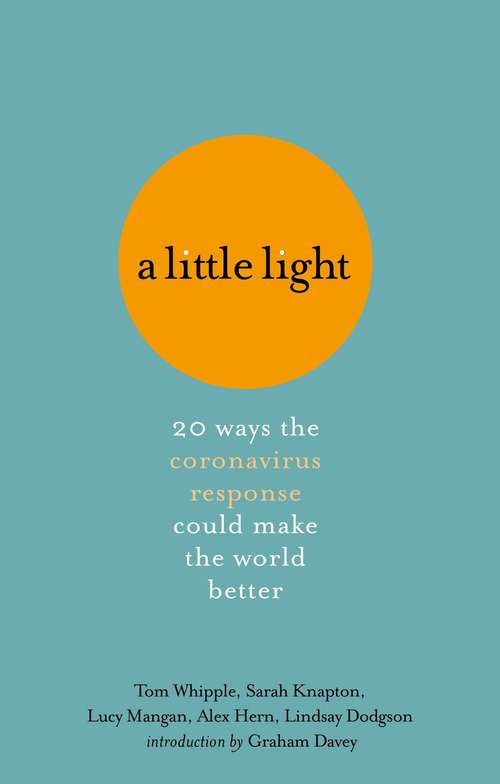 A Little Light: 20 ways the coronavirus response could make the world better