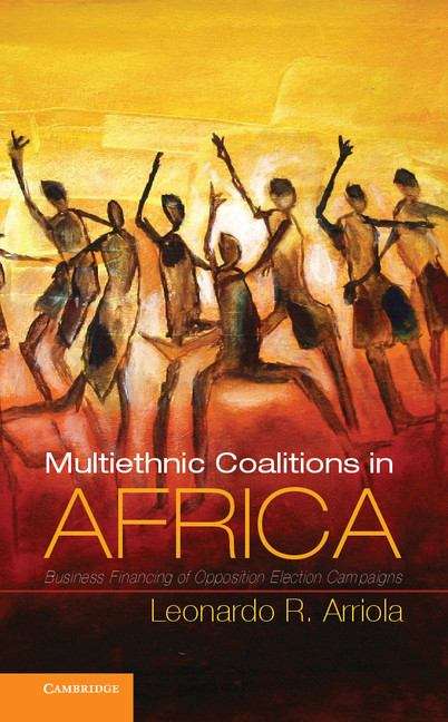 Book cover of Multi-Ethnic Coalitions in Africa: Business Financing of Opposition Election Campaigns