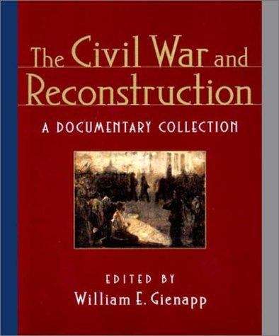 Book cover of The Civil War and Reconstruction : A Documentary Collection