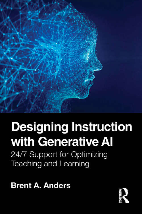 Book cover of Designing Instruction with Generative AI: 24/7 Support for Optimizing Teaching and Learning (1)