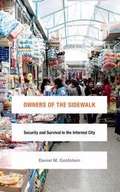 Owners of the Sidewalk: Security and Survival in the Informal City