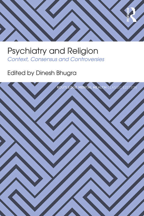Psychiatry and Religion: Context, Consensus and Controversies (Routledge Mental Health Classic Editions)