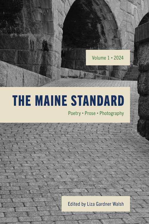 Book cover of The Maine Standard Vol. 1: Poetry, Prose, Photography