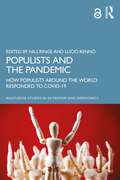 Populists and the Pandemic: How Populists Around the World Responded to COVID-19 (Routledge Studies in Extremism and Democracy)