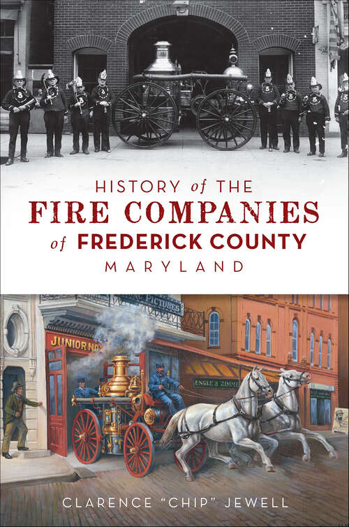Book cover of History of the Fire Companies of Frederick County, Maryland